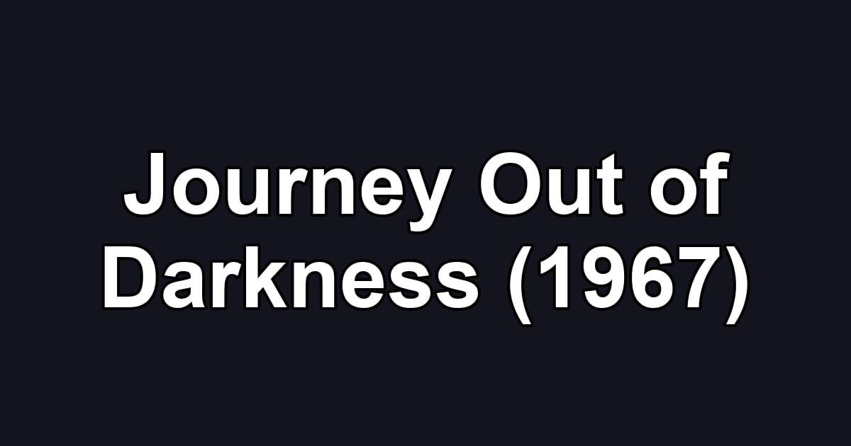 Journey Out of Darkness (1967)