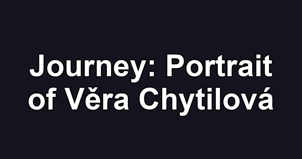 Journey: Portrait of Věra Chytilová