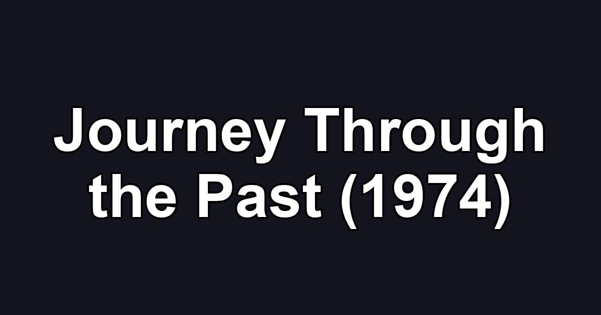 Journey Through the Past (1974)