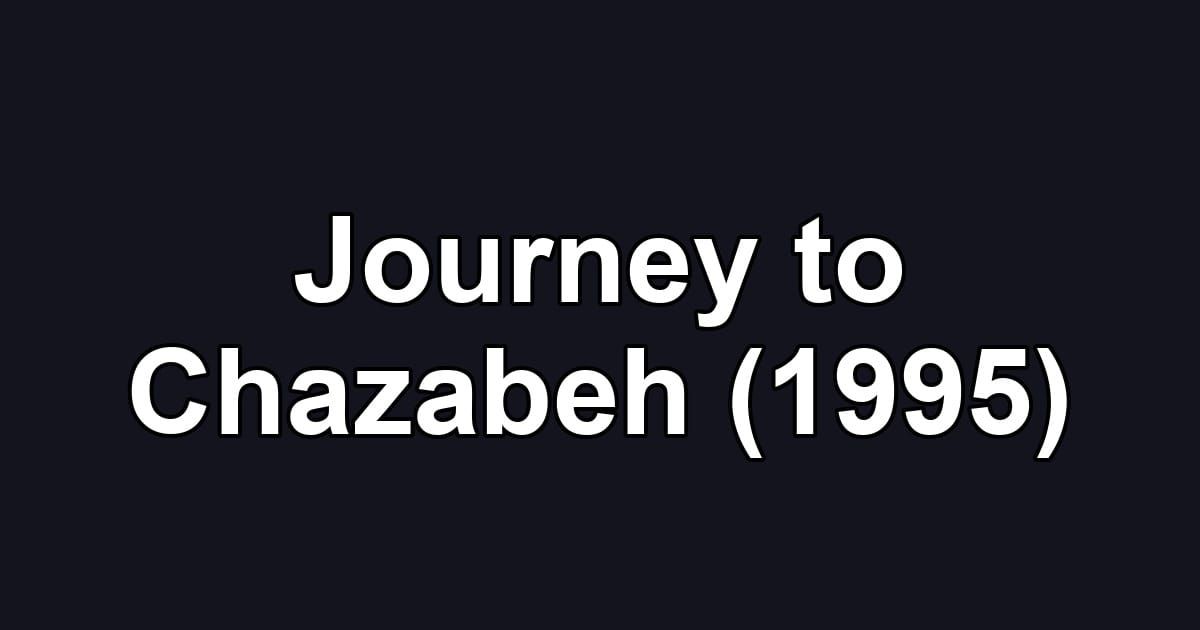 Journey to Chazabeh (1995)