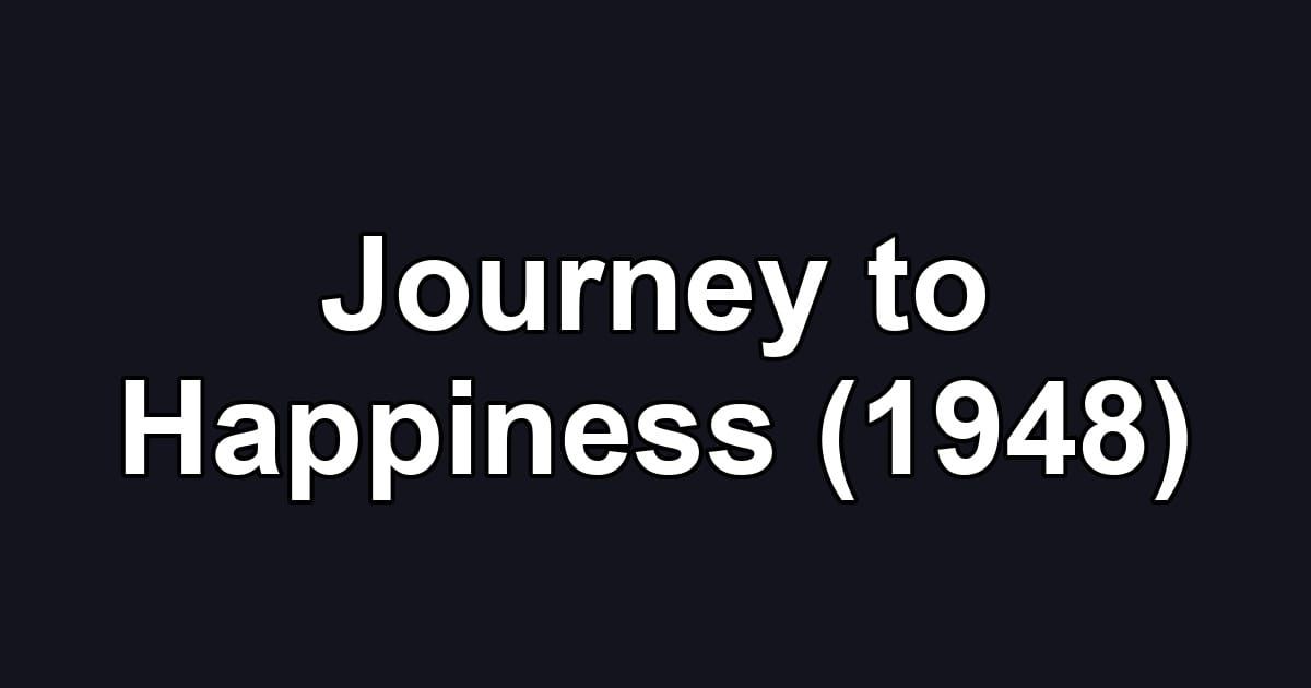 Journey to Happiness (1948)