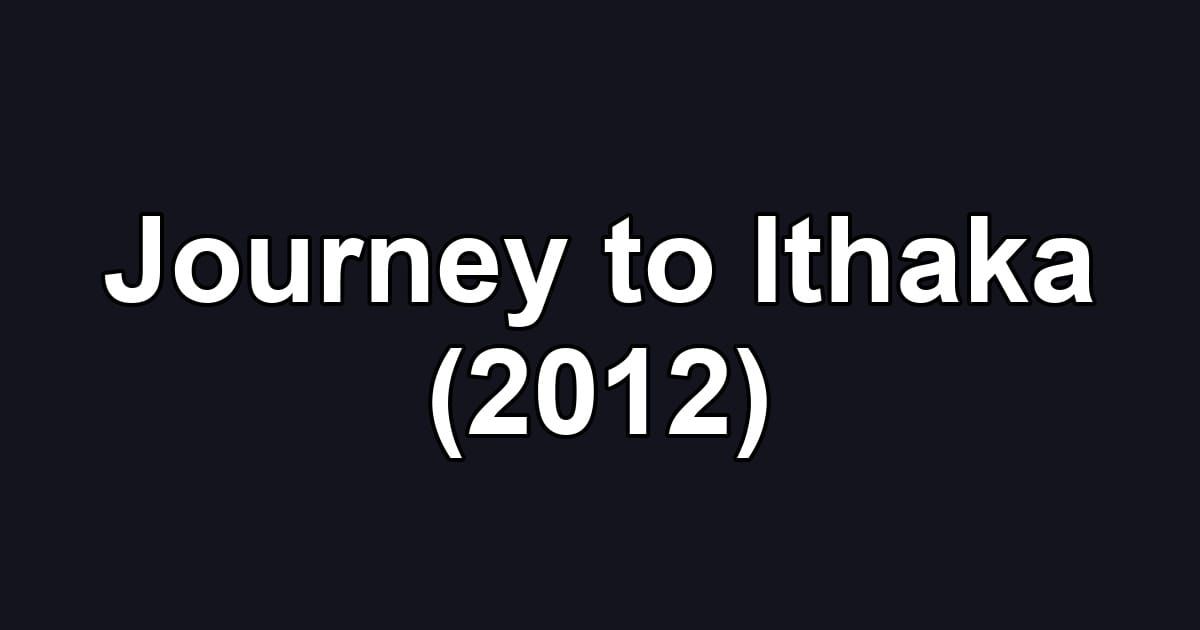 Journey to Ithaka (2012)
