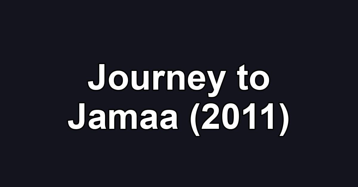 Journey to Jamaa (2011)