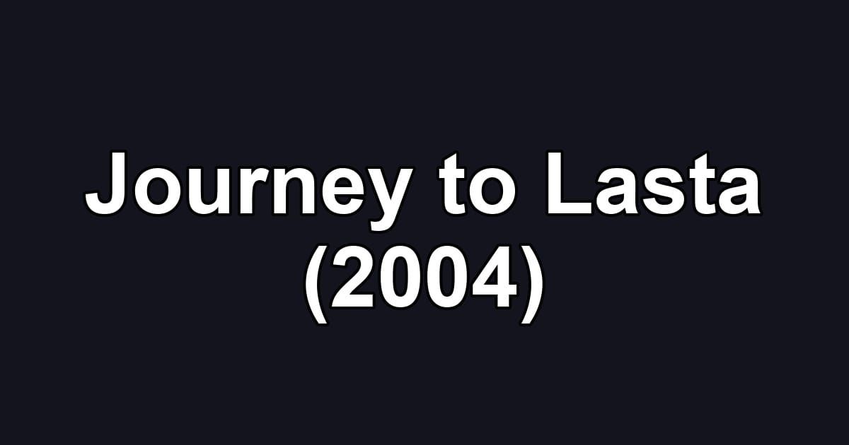 Journey to Lasta (2004)