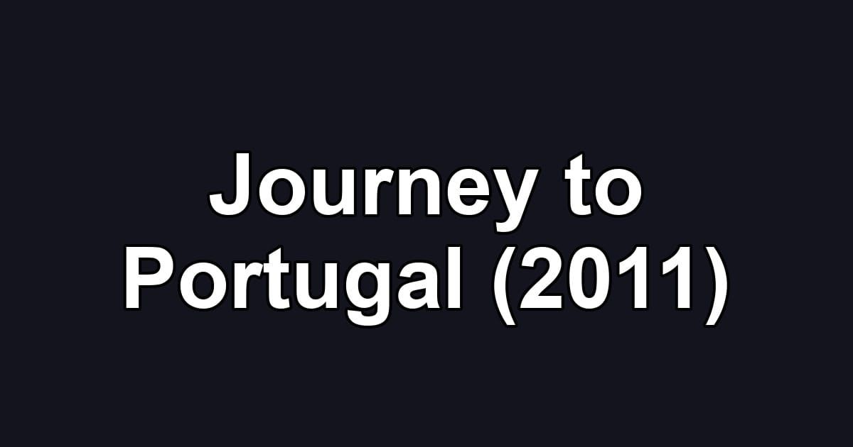 Journey to Portugal (2011)