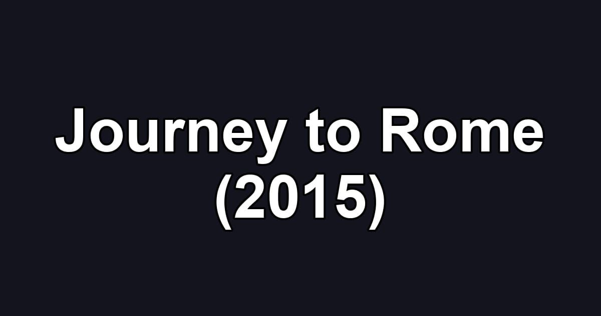 Journey to Rome (2015)