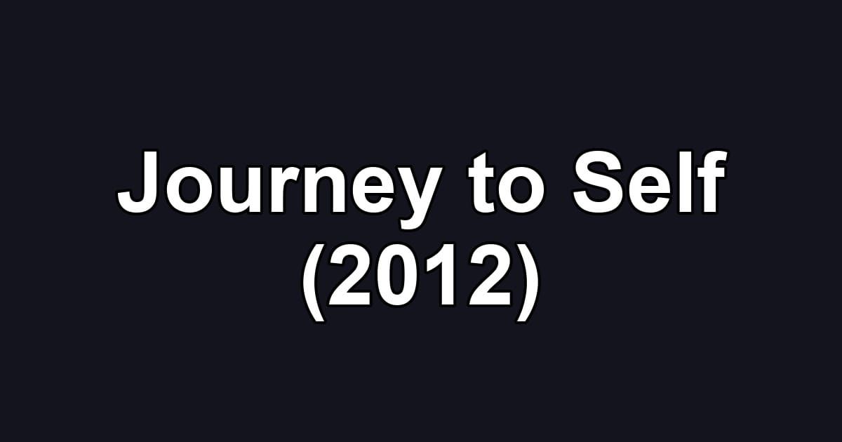 Journey to Self (2012)