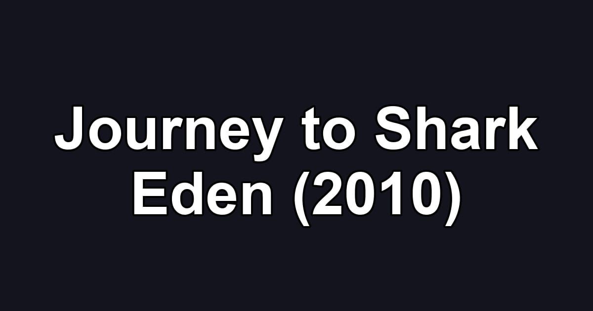 Journey to Shark Eden (2010)