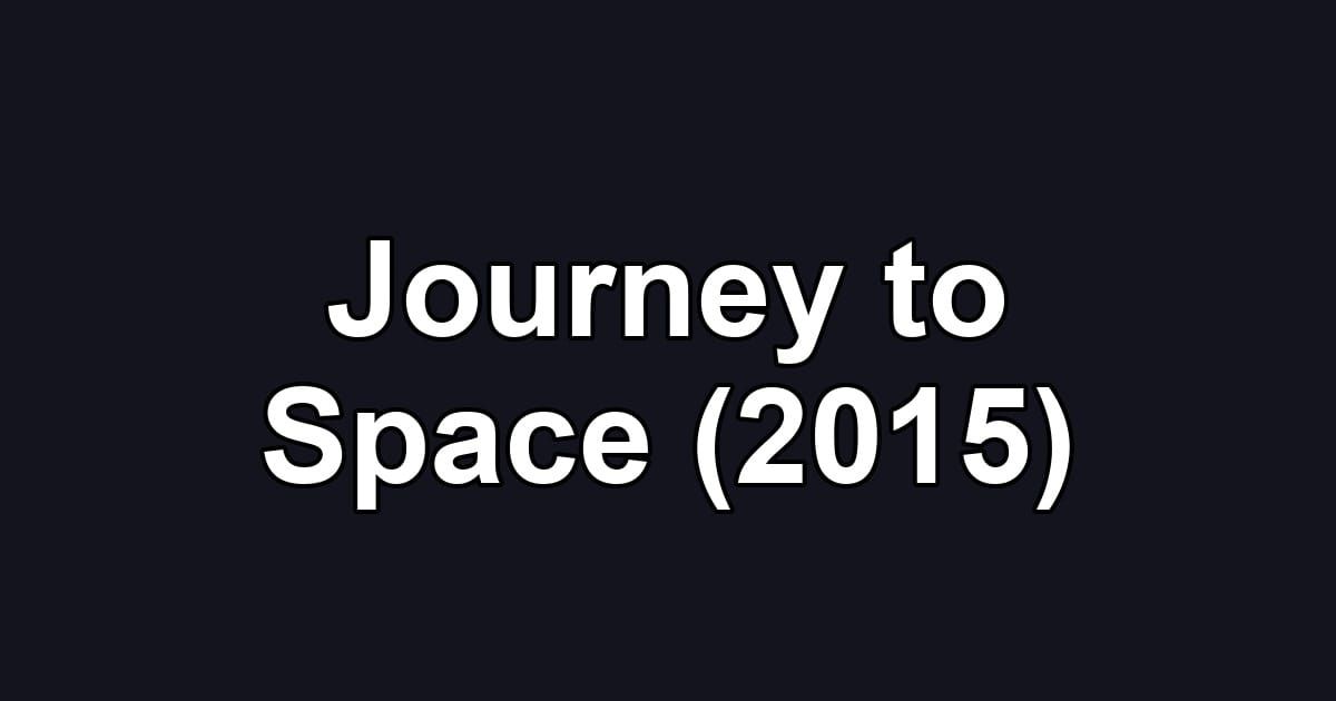 Journey to Space (2015)