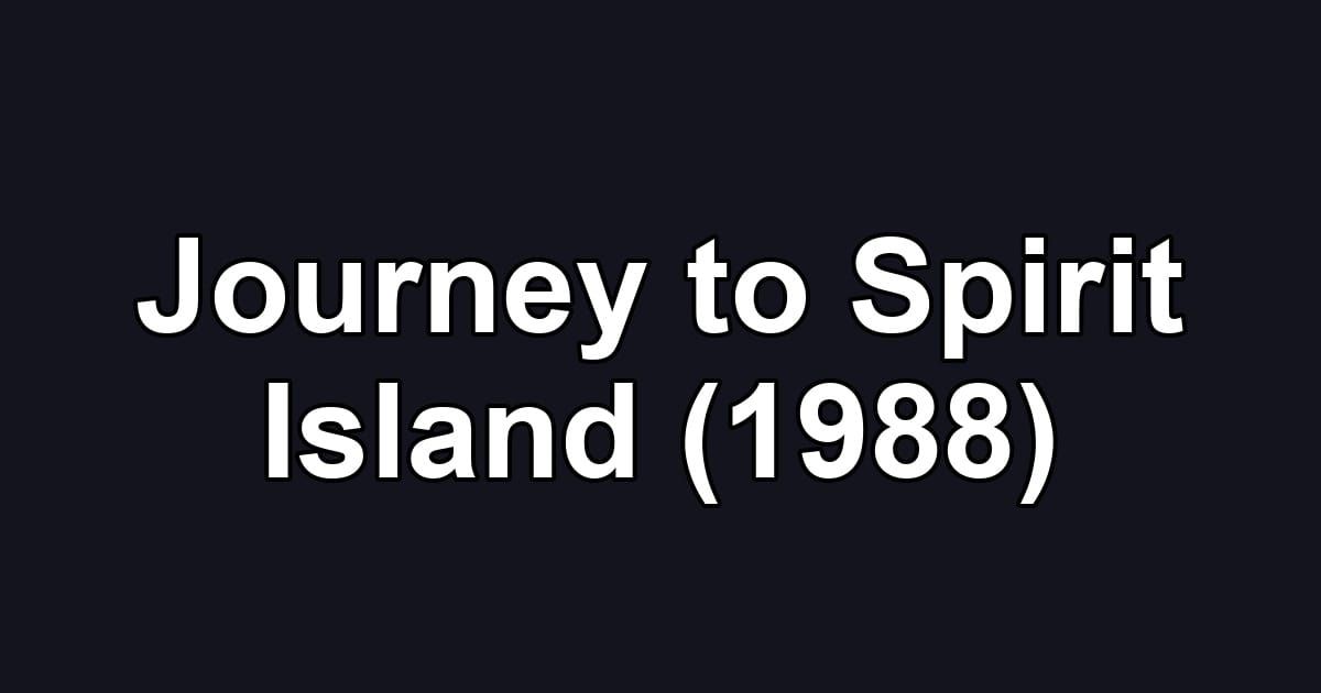 Journey to Spirit Island (1988)