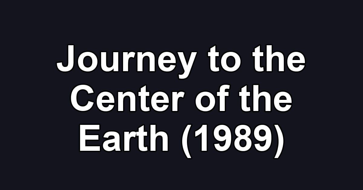 Journey to the Center of the Earth (1989)
