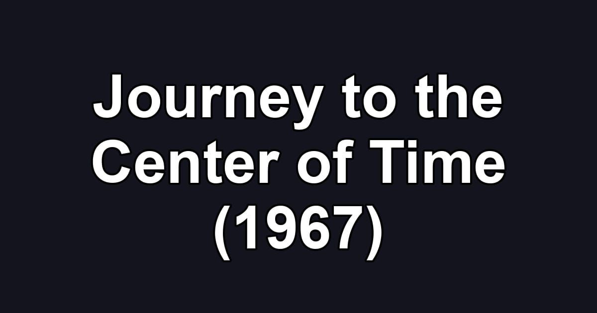 Journey to the Center of Time (1967)
