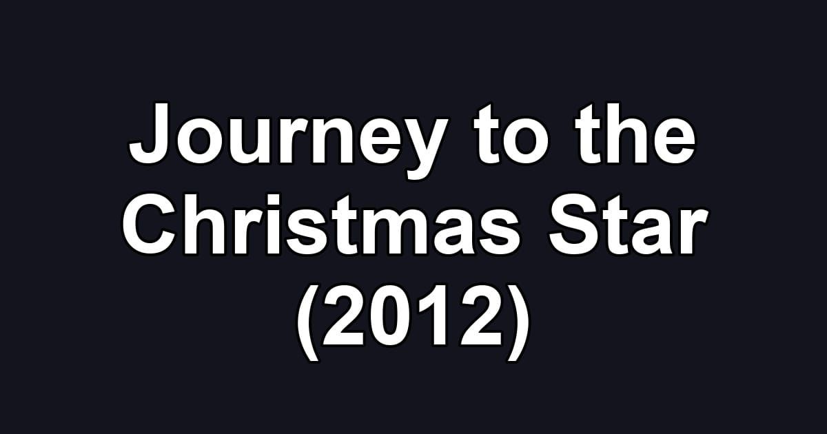 Journey to the Christmas Star (2012)
