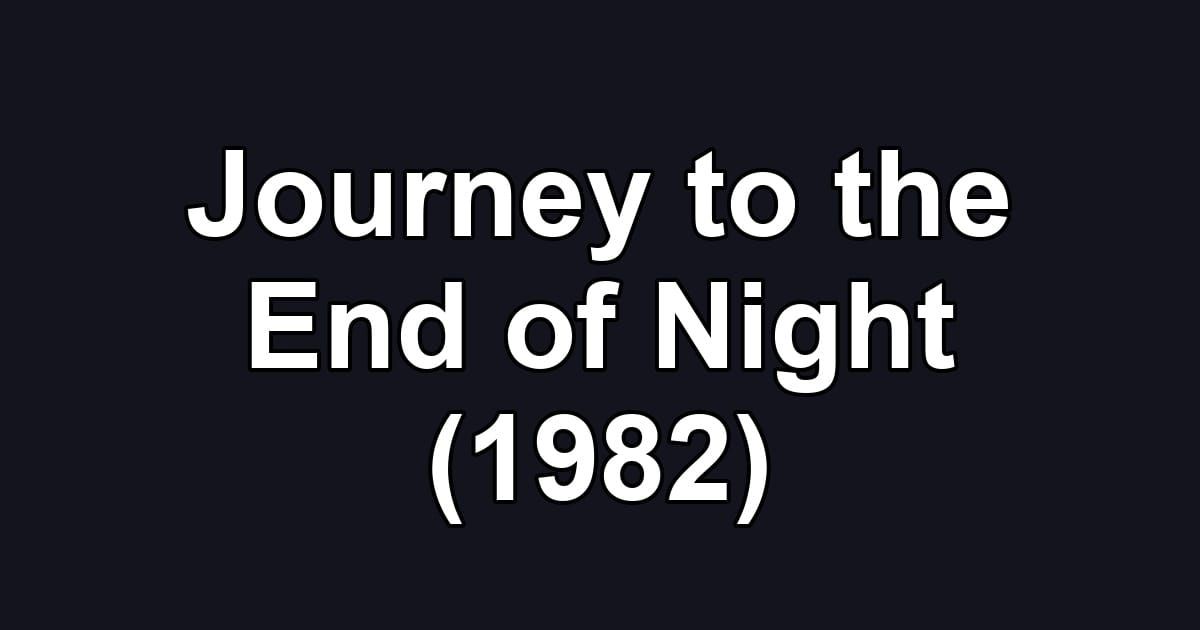 Journey to the End of Night (1982)