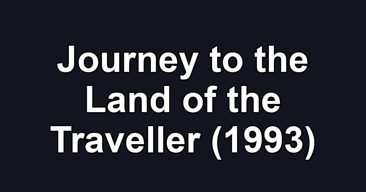Journey to the Land of the Traveller (1993)