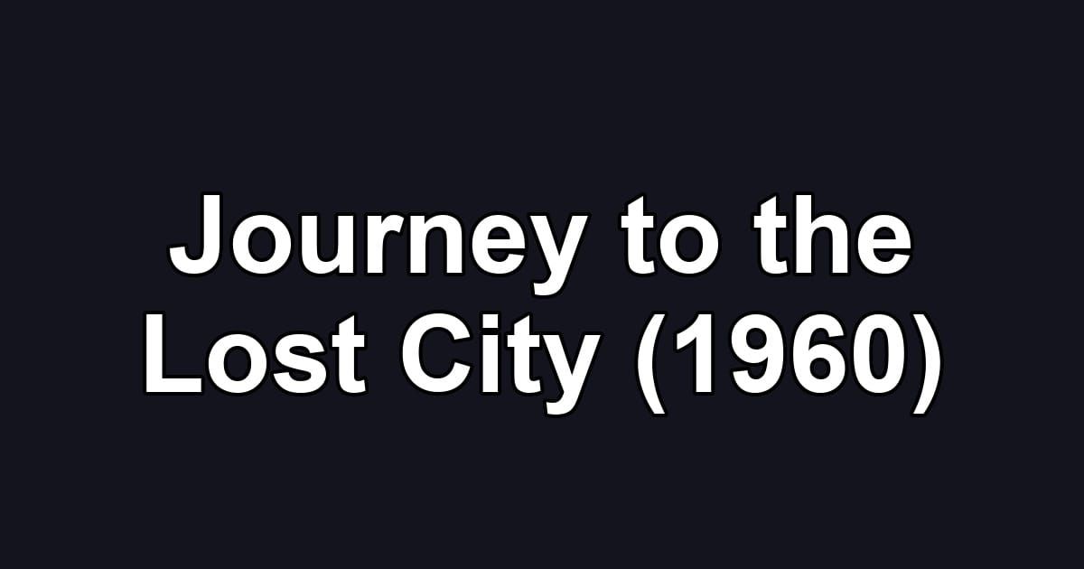 Journey to the Lost City (1960)