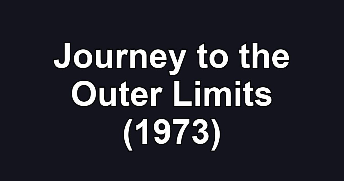 Journey to the Outer Limits (1973)