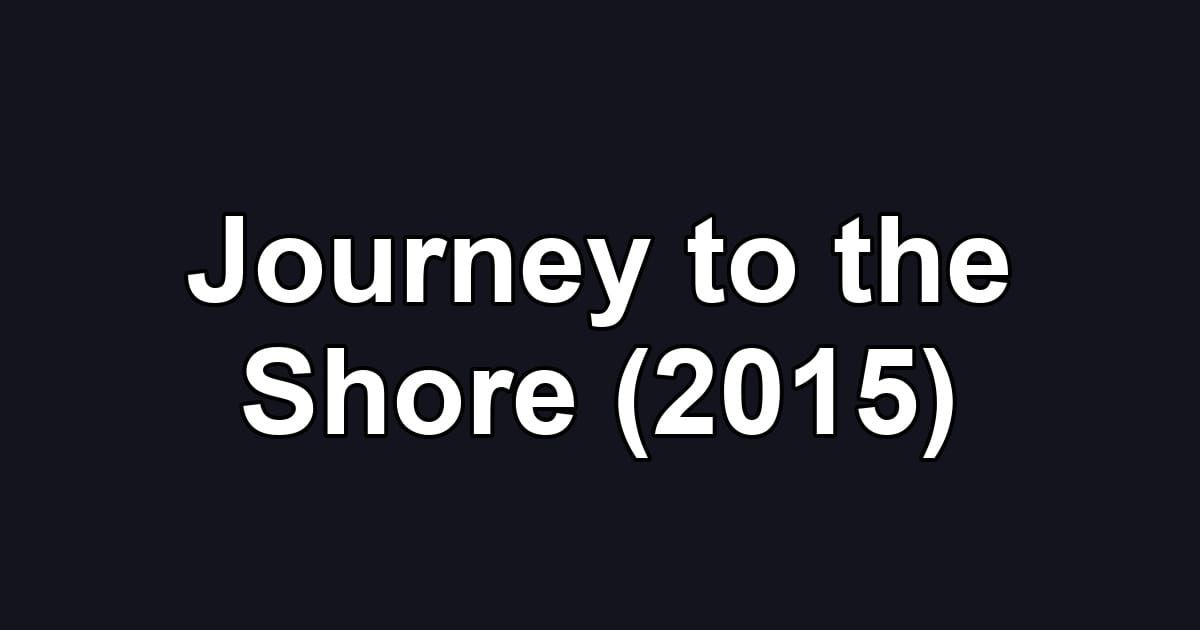 Journey to the Shore (2015)