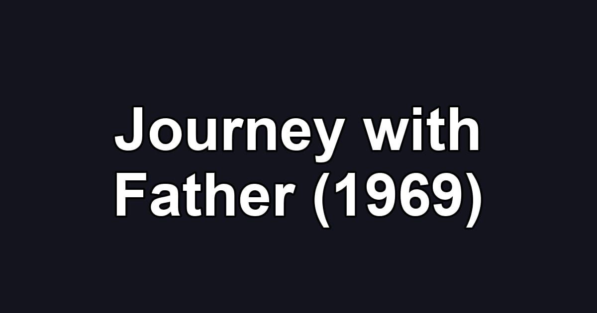 Journey with Father (1969)