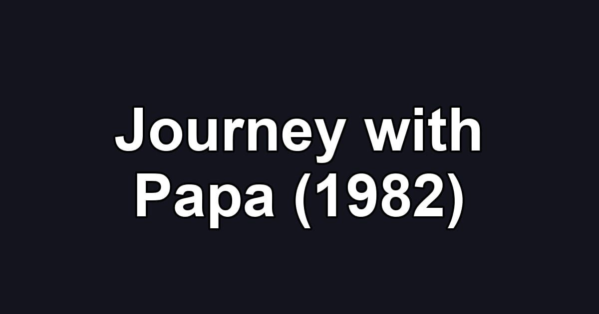 Journey with Papa (1982)