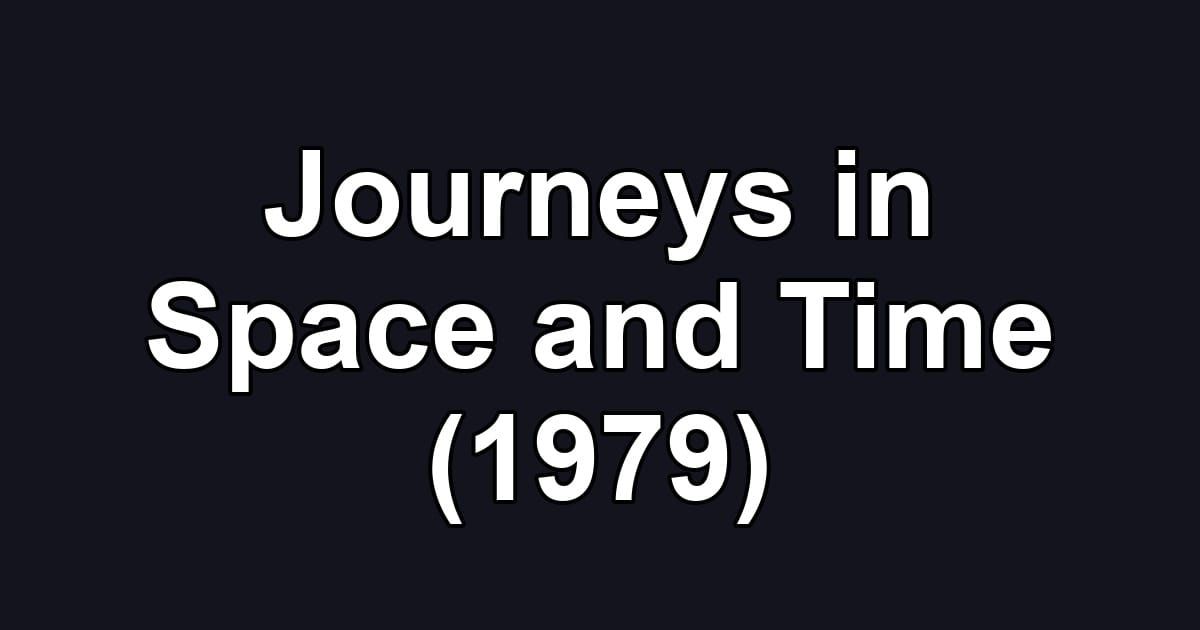 Journeys in Space and Time (1979)