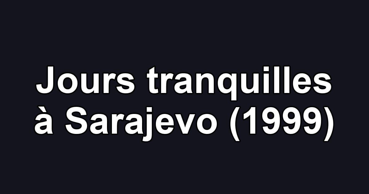 Jours tranquilles à Sarajevo (1999)