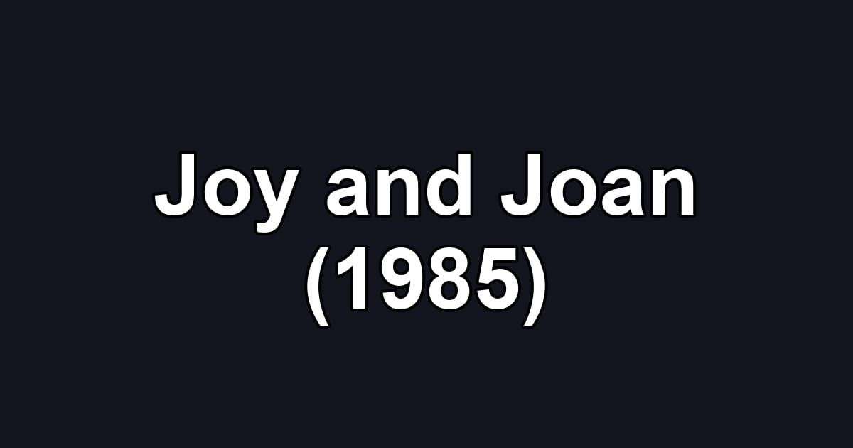 Joy and Joan (1985)