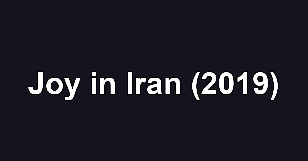 Joy in Iran (2019)