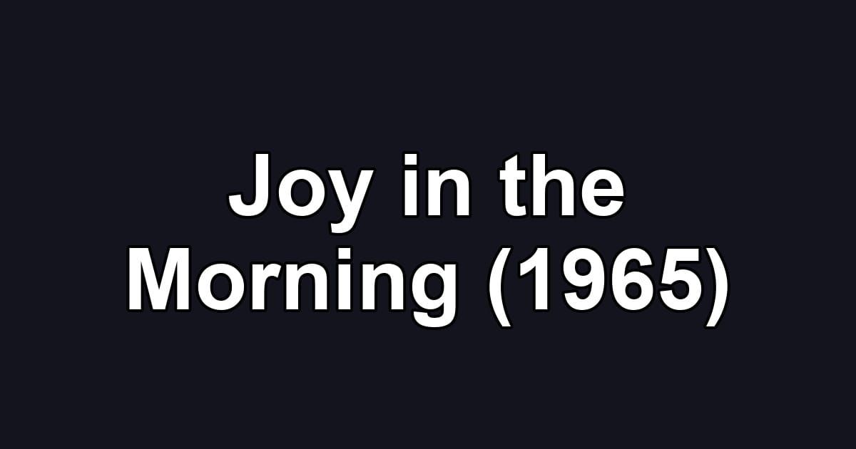 Joy in the Morning (1965)