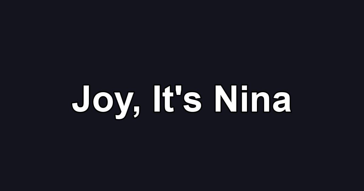 Joy, It's Nina