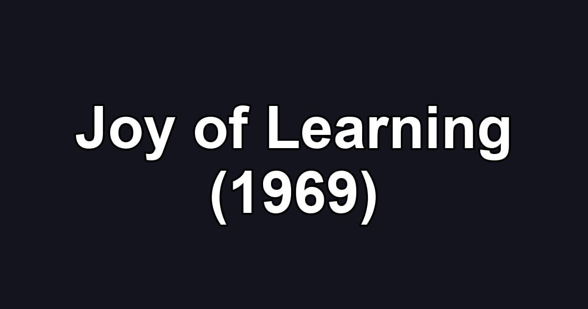 Joy of Learning (1969)