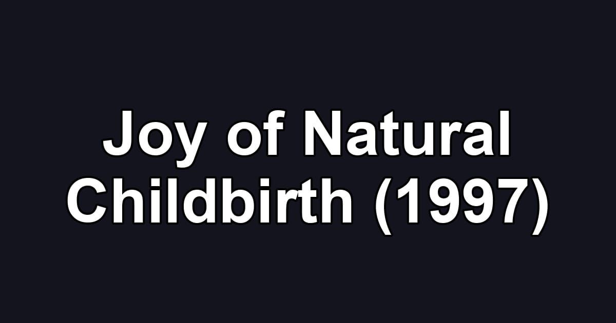 Joy of Natural Childbirth (1997)