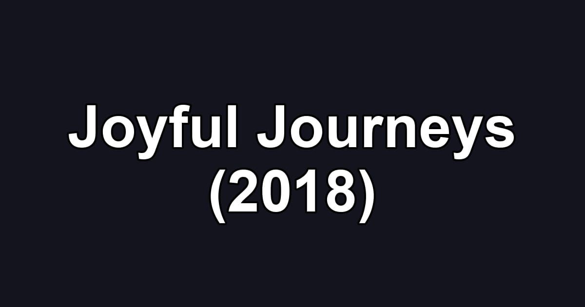 Joyful Journeys (2018)