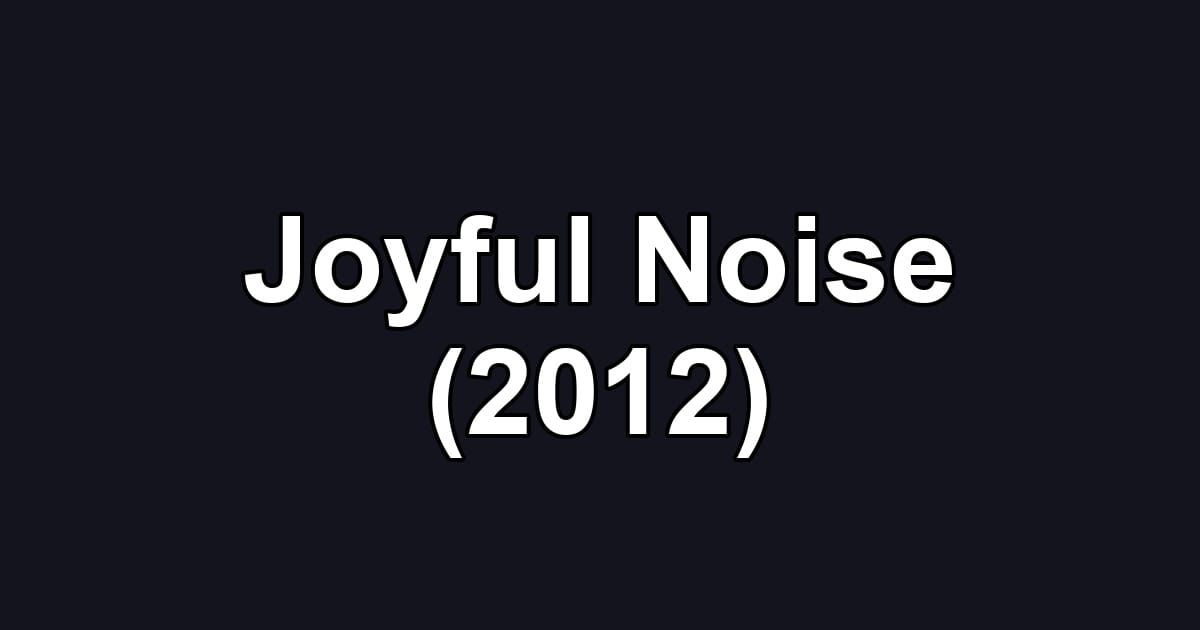 Joyful Noise (2012)