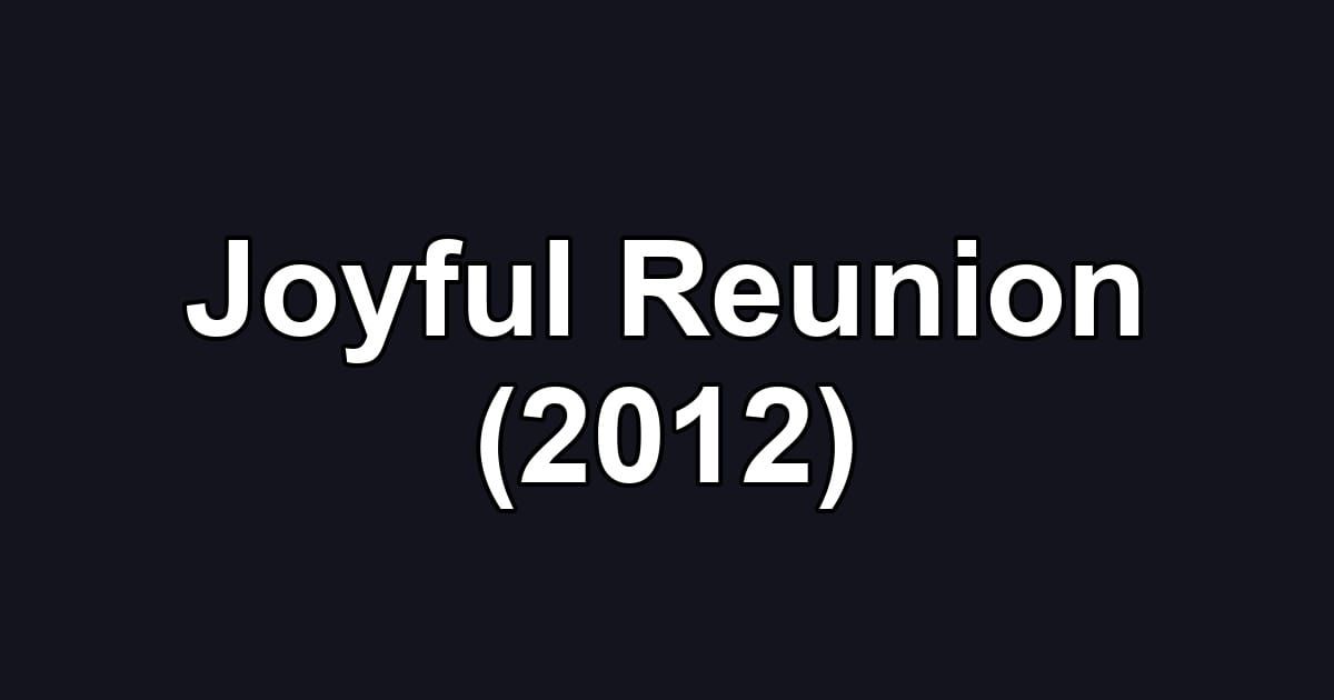 Joyful Reunion (2012)