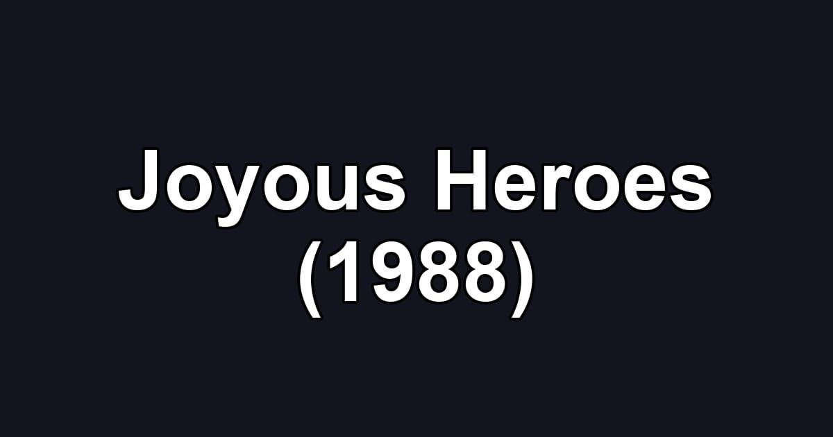 Joyous Heroes (1988)