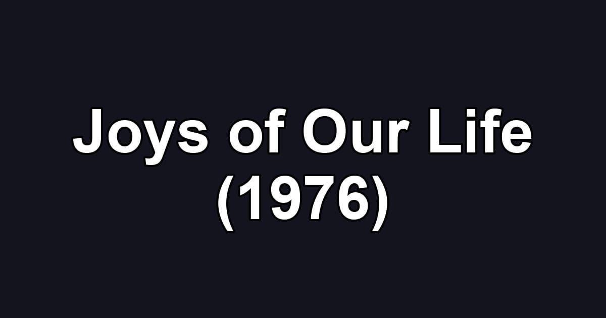 Joys of Our Life (1976)