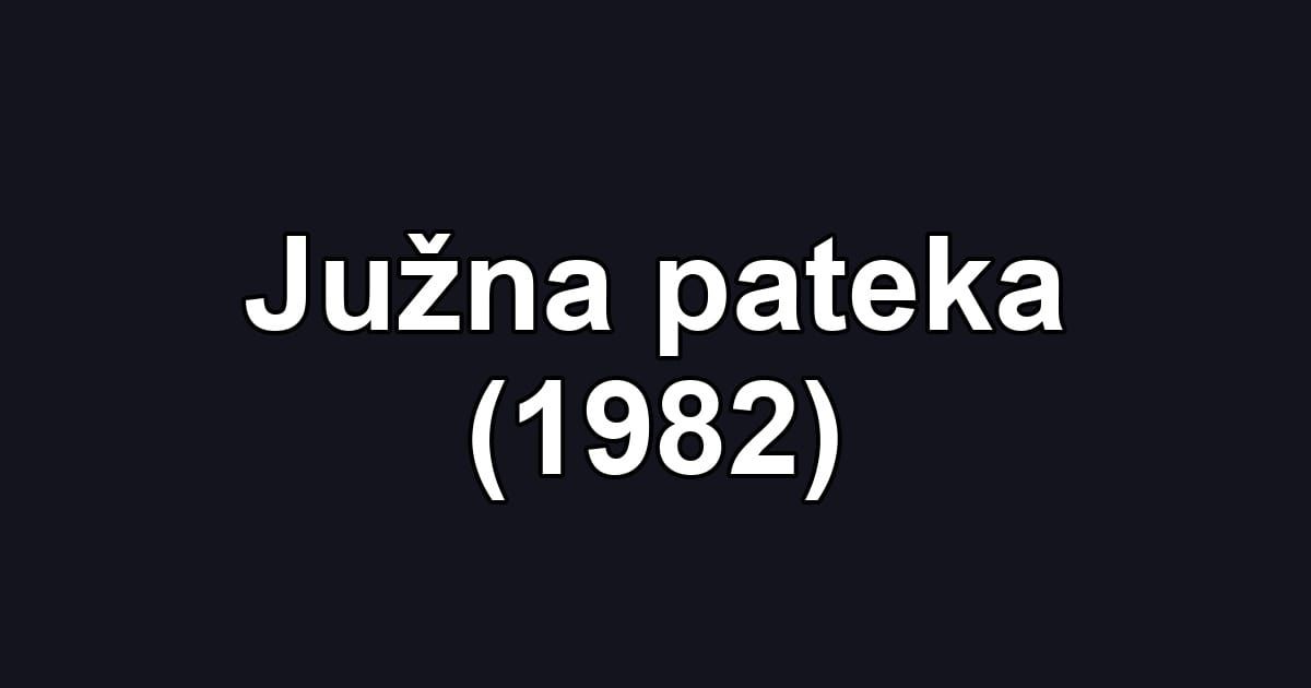 Južna pateka (1982)