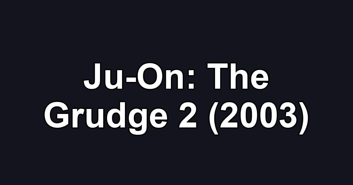 Ju-On: The Grudge 2 (2003)