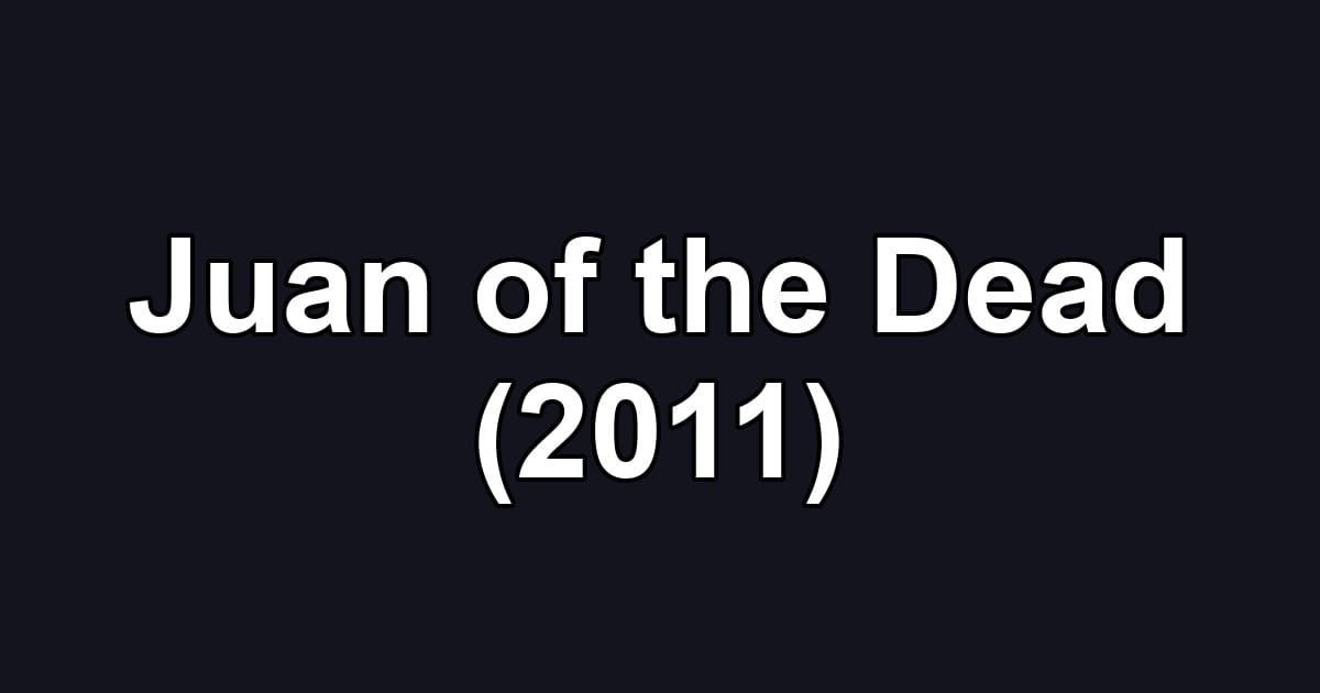 Juan of the Dead (2011)
