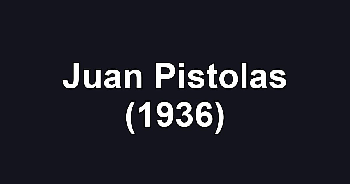 Juan Pistolas (1936)