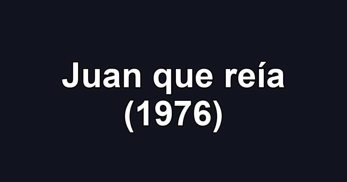 Juan que reía (1976)