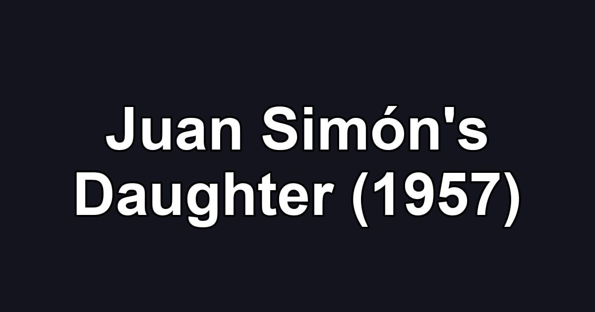 Juan Simón's Daughter (1957)