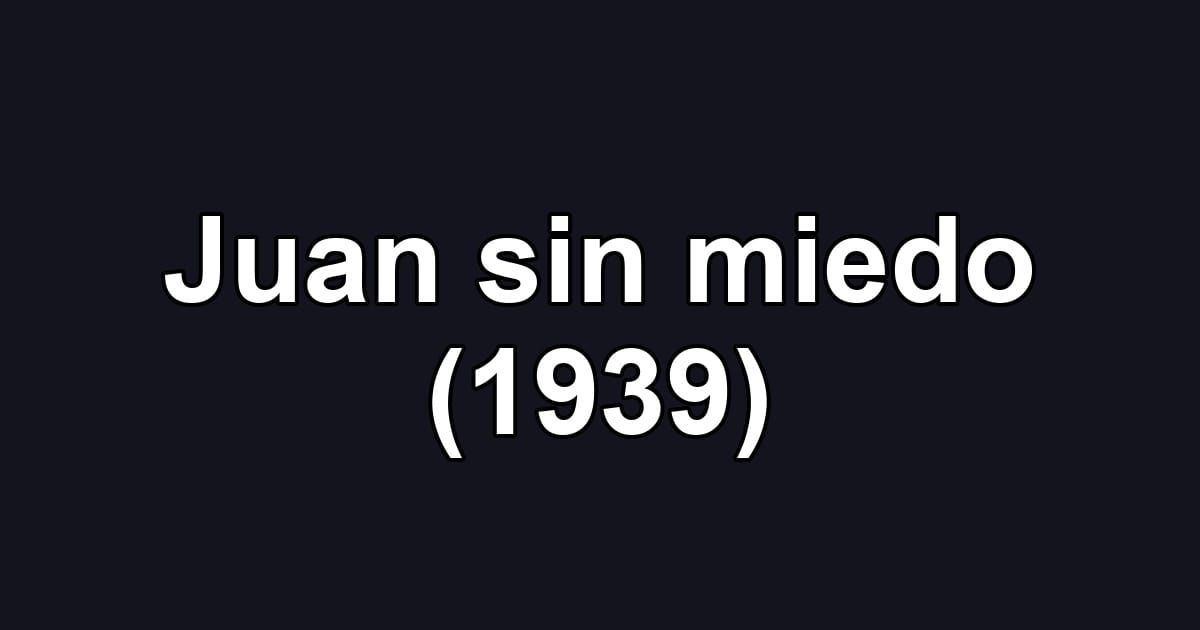 Juan sin miedo (1939)