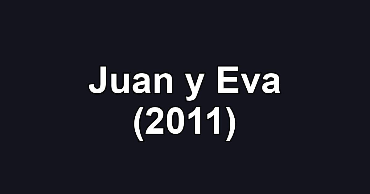 Juan y Eva (2011)