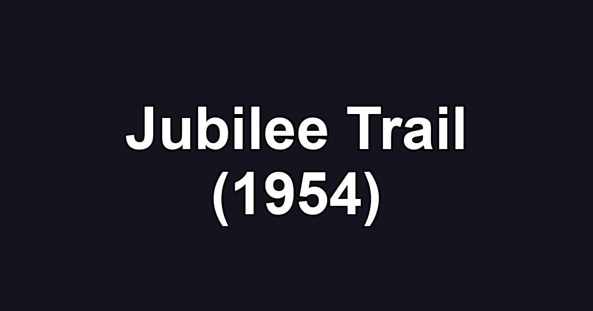 Jubilee Trail (1954)