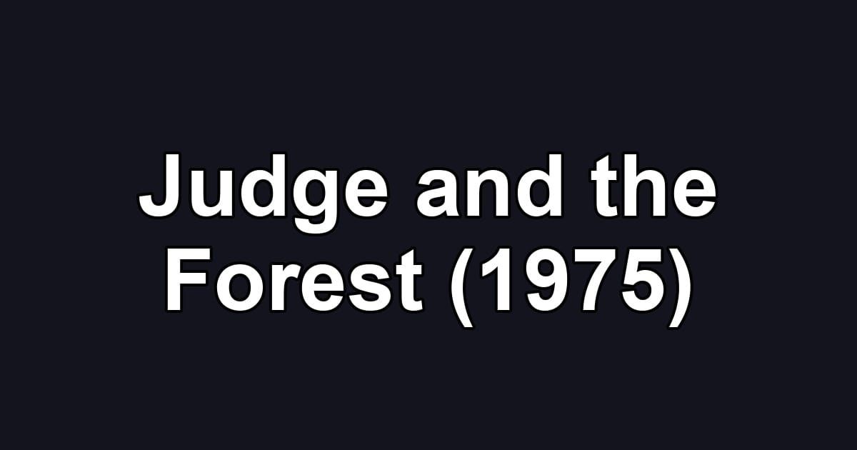 Judge and the Forest (1975)