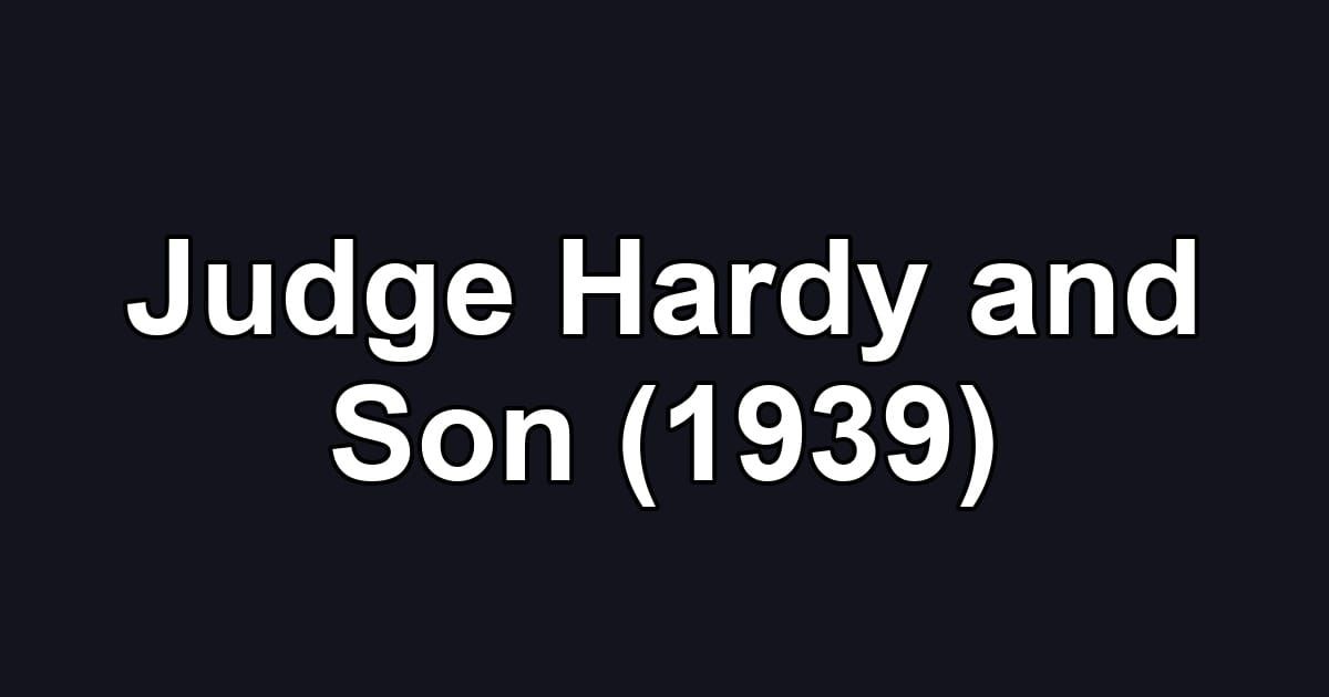 Judge Hardy and Son (1939)