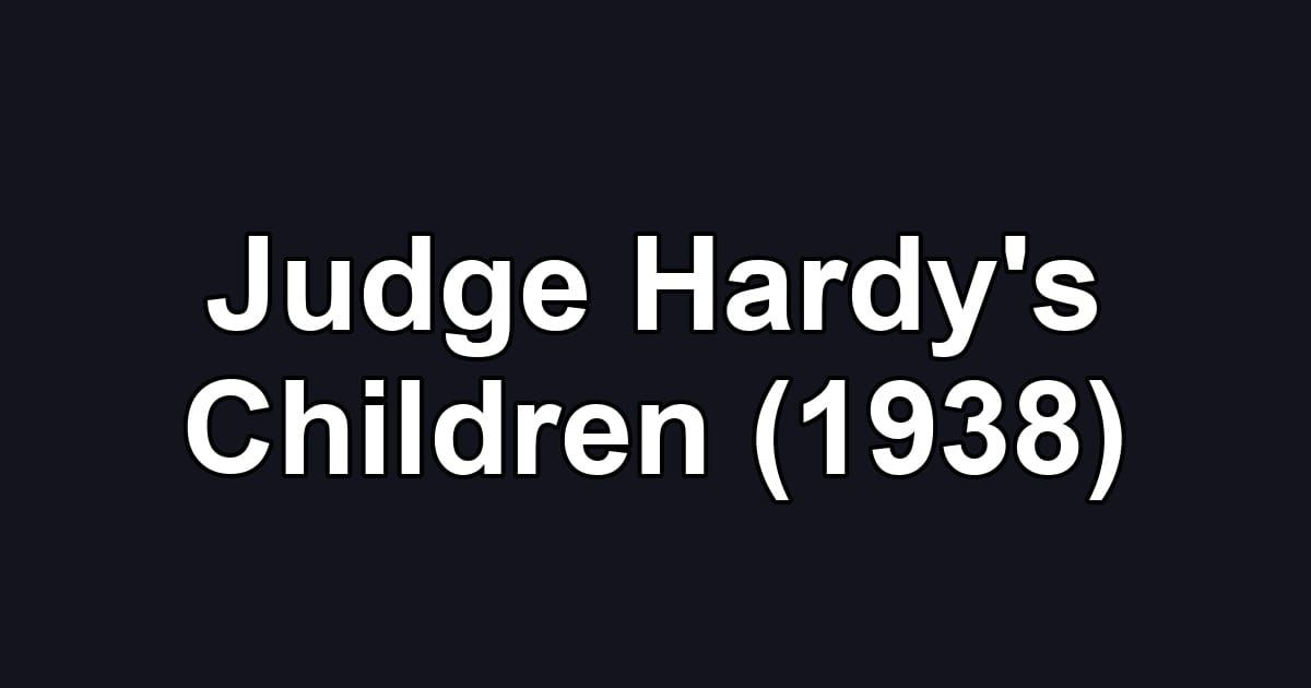 Judge Hardy's Children (1938)