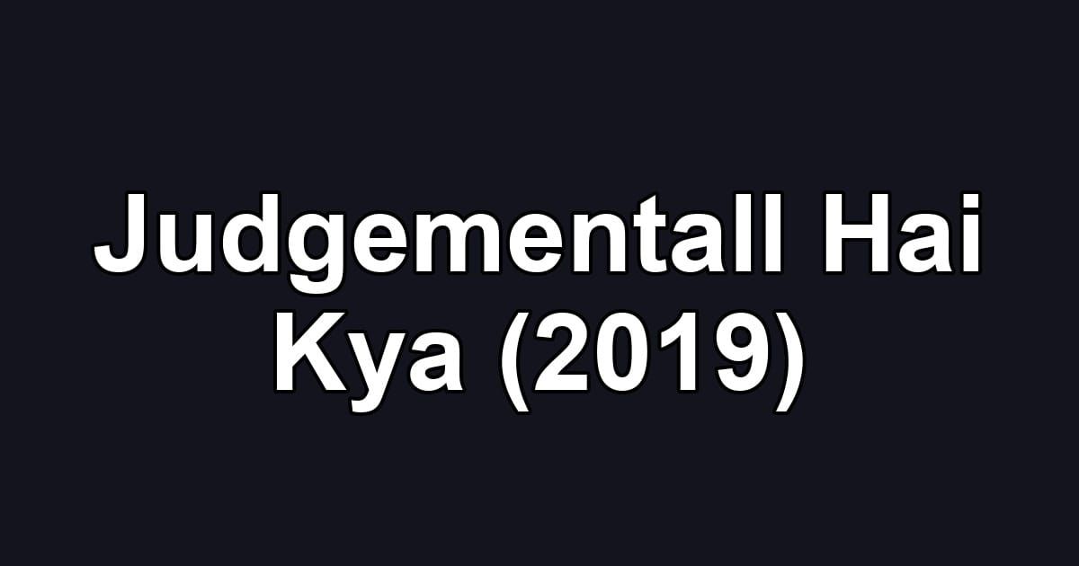 Judgementall Hai Kya (2019)